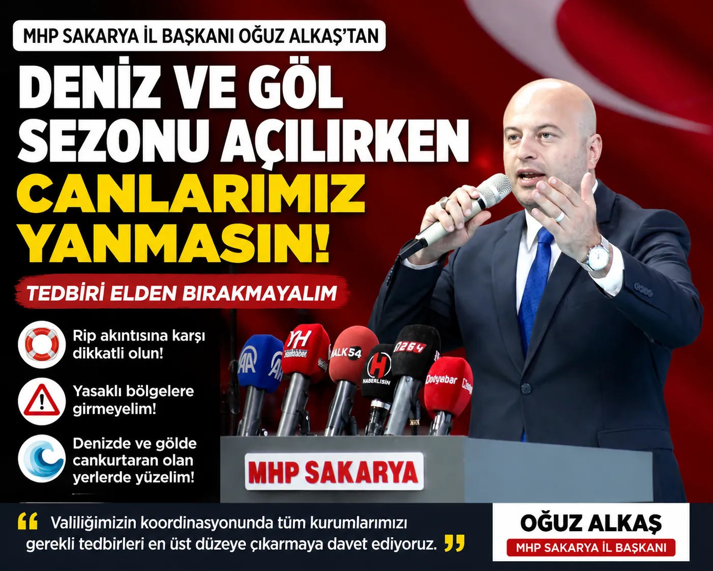 OĞUZ ALKAŞ:DENİZ VE GÖL SEZONU AÇILIRKEN CANLARIMIZ YANMASIN, TEDBİRİ ELDEN BIRAKMAYALIM
